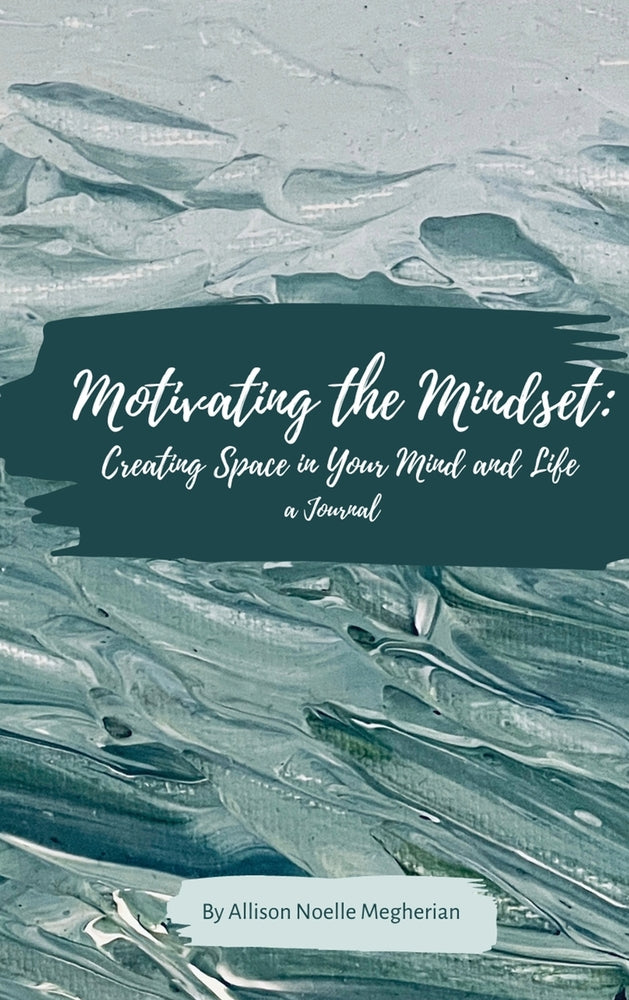 Book cover for Motivating the Mindset: Creating Space in Your Mind and Life: A Journal