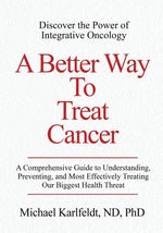 Book cover for Better Way To Treat Cancer: A Comprehensive Guide to Understanding, Preventing, and Most Effectively Treating Our Biggest Health Threat