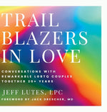 Book cover for Trailblazers In Love: Conversations With Remarkable LGBTQ Couples Together 20+ Years