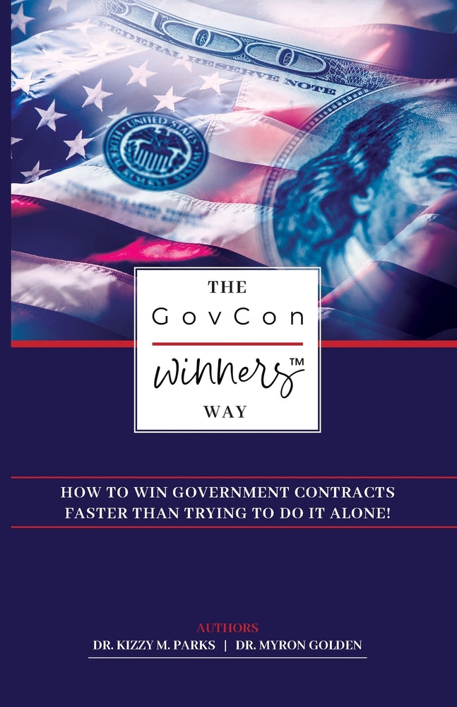 Book cover for The GovCon Winners Way: How To Win Government Contracts Faster Than Trying to Do It Alone!