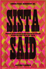Book cover for Amos Paul Kennedy, Jr.: Sista Said: Words of Wisdom from Women of Color in Social Justice & the Arts