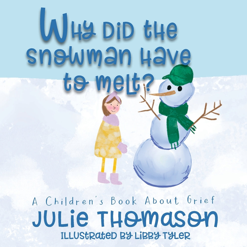 Book cover for Why Did the Snowman Have to Melt? A Children's Book About Grief