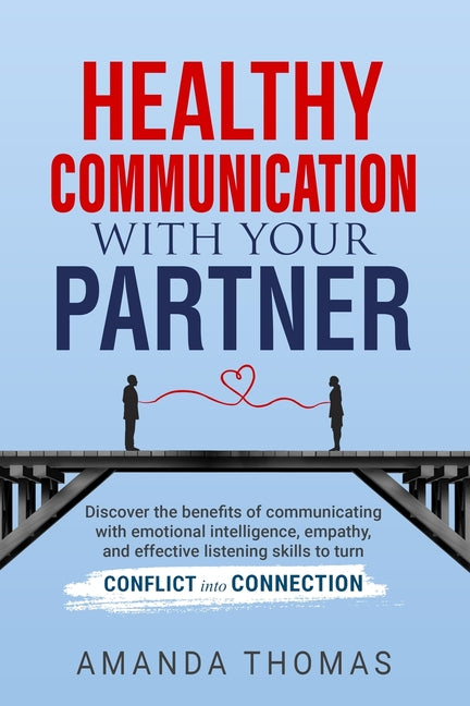 Book cover for Healthy Communication with Your Partner: Discover the Benefits of Communicating With Emotional Intelligence, Empathy, and Effective Listening Skills t