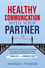 Book cover for Healthy Communication with Your Partner: Discover the Benefits of Communicating With Emotional Intelligence, Empathy, and Effective Listening Skills t