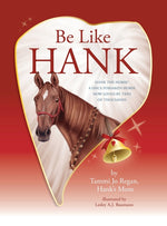 Book cover for Be Like Hank: Hank The Horse, A Once Forsaken Horse Now Loved By Tens Of Thousands