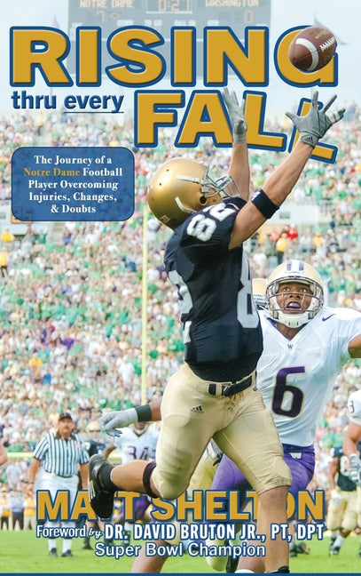Book cover for Rising thru every Fall: The Journey of a Notre Dame Football Player Overcoming Injuries, Changes, & Doubts