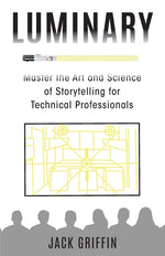 Book cover for Luminary: Master the Art and Science of Storytelling for Technical Professionals