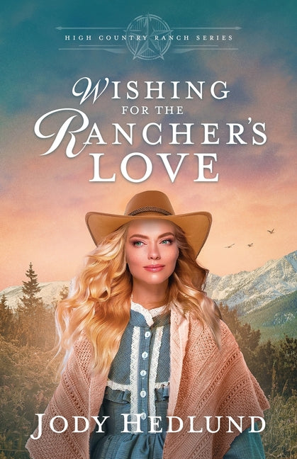 Book cover for Wishing for the Rancher's Love: A Sweet Historical Romance