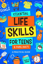 Book cover for Essential Life Skills for Teens & Young Adults: A Practical Guide to Time & Money Management, Basics of Cooking, Cleaning, and More, So You Can Set Yo