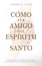 Book cover for Como Ser Amigo del Espíritu Santo: Para valorar su compañía, comprender su instrucción y ser guiados por su dirección