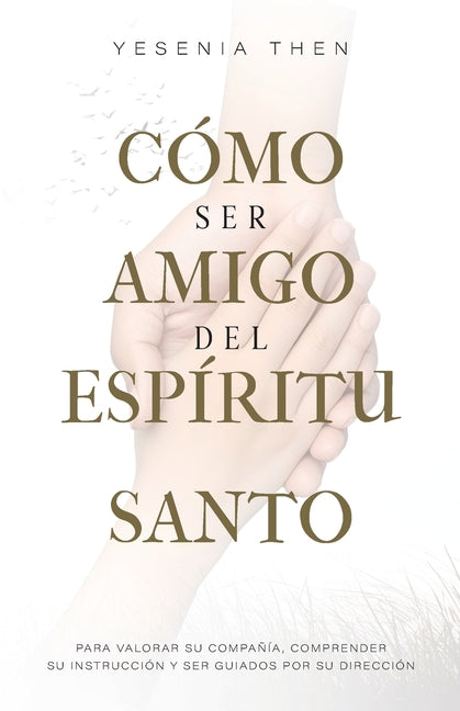 Book cover for Como Ser Amigo del Espíritu Santo: Para valorar su compañía, comprender su instrucción y ser guiados por su dirección