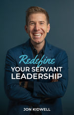 Book cover for Redefine Your Servant Leadership: Amplify Your Integrity, Influence, and Impact