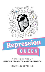 Book cover for Repression Queen: A Memoir About Gender Transformation Erotica