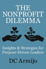 Book cover for Nonprofit Dilemma: Insights & Strategies for Purpose-Driven Leaders