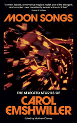 Book cover for Moon Songs: The Selected Stories of Carol Emshwiller