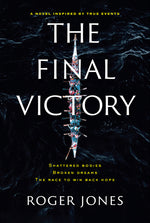 Book cover for Final Victory: Shattered Bodies, Broken Dreams, the Race to Win Back Hope