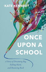 Book cover for Once Upon a School: A Story of Dreaming Big, Falling Hard, and Bouncing Back