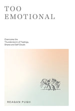Book cover for Too Emotional: Overcome the Thunderstorm of Feelings, Shame and Self-Doubt