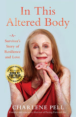 Book cover for In This Altered Body: A Survivor's Story of Resilience and Love