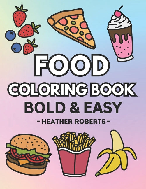 Book cover for Food Coloring Book: Bold & Easy Designs for Adults and Children