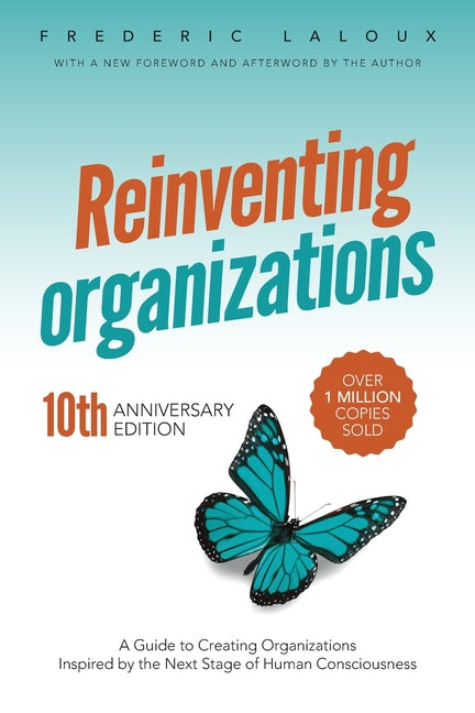 Book cover for Reinventing Organizations: A Guide to Creating Organizations Inspired by the Next Stage of Human Consciousness (Anniversary)