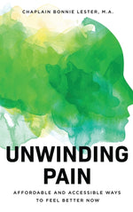 Book cover for Unwinding Pain: Affordable and Accessible Ways to Feel Better Now