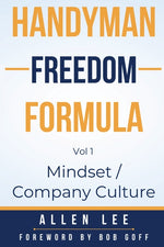 Book cover for Handyman Freedom Formula Volume #1: Mindset / Company Culture: Mindset / Company Culture: Mindset / Company Culture: How to thrive in the handyman ind