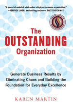 Book cover for Outstanding Organization: Generate Business Results by Eliminating Chaos and Building the Foundation for Everyday Excellence