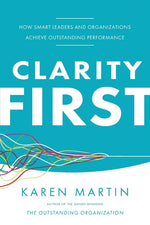 Book cover for Clarity First: How Smart Leaders and Organizations Achieve Outstanding Performance