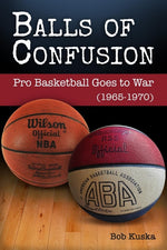 Book cover for Balls of Confusion: Pro Basketball Goes to War (9165-1970)