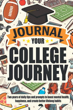Book cover for Journal Your College Journey: Two Years of Daily Tips and Prompts to Boost Mental Health, Happiness, and Create Better Lifelong Habits