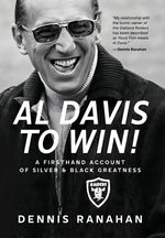 Book cover for Al Davis to Win!: A Firsthand Account Of Silver & Black Greatness