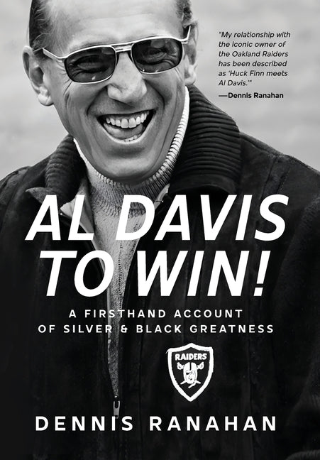 Book cover for Al Davis to Win!: A Firsthand Account Of Silver & Black Greatness