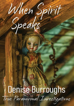 Book cover for When Spirit Speaks: True Paranormal Investigations