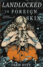 Book cover for Landlocked In Foreign Skin: A Sapphic Sci-Fi Novella