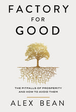 Book cover for Factory for Good: The Pitfalls of Prosperity and How to Avoid Them