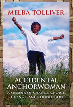 Book cover for Accidental Anchorwoman: A Memoir of Chance, Choice, Change, and Connection