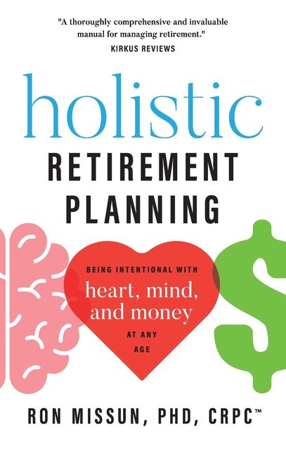 Book cover for Holistic Retirement Planning: Being Intentional with Heart, Mind, and Money at Any Age