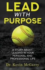 Book cover for Lead with Purpose: A Story About Leading In Your Personal And Professional Life
