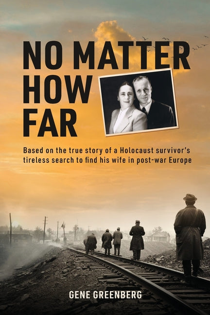 Book cover for No Matter How Far: Based on the true story of a Holocaust survivor's tireless search to find his wife in post-war Europe