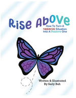 Book cover for Rise Above: How to Turn a Negative Situation into a Positive One