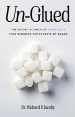 Book cover for Un-Glued: The Secret Science of Stem Cells that Dissolve the Effects of Sugar