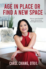 Book cover for Age in Place or Find a New Space: How to Create Beautiful Spaces That Promote Meaningful Interactions
