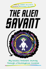 Book cover for Alien Savant: My Autistic Brother's Journey Through a Neurotypical Universe