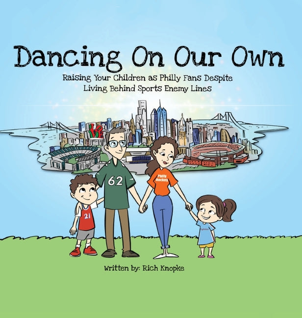 Book cover for Dancing On Our Own: Raising Your Children as Philly Fans Despite Living Behind Sports Enemy Lines