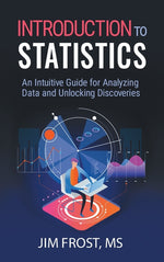 Book cover for Introduction to Statistics: An Intuitive Guide for Analyzing Data and Unlocking Discoveries