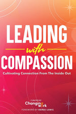 Book cover for Leading with Compassion: Cultivating Connection from the Inside Out