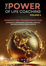 Book cover for Power of Life Coaching Volume 4: Life Coaches Manifesting Transformation in Financial, Professional, Emotional, Spiritual, Wellness and Relationship A