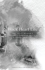 Book cover for Black Heart Life: One sassy woman's journey towards truth, a travel memoir