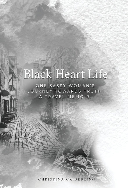 Book cover for Black Heart Life: One sassy woman's journey towards truth, a travel memoir